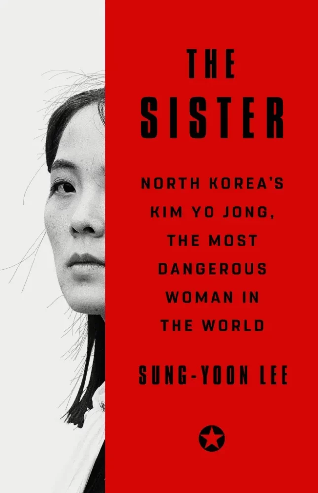 "The Sister" de Sung-Yoon Lee: Un análisis profundo del papel de Kim Yo Jong en el régimen norcoreano y su influencia global.