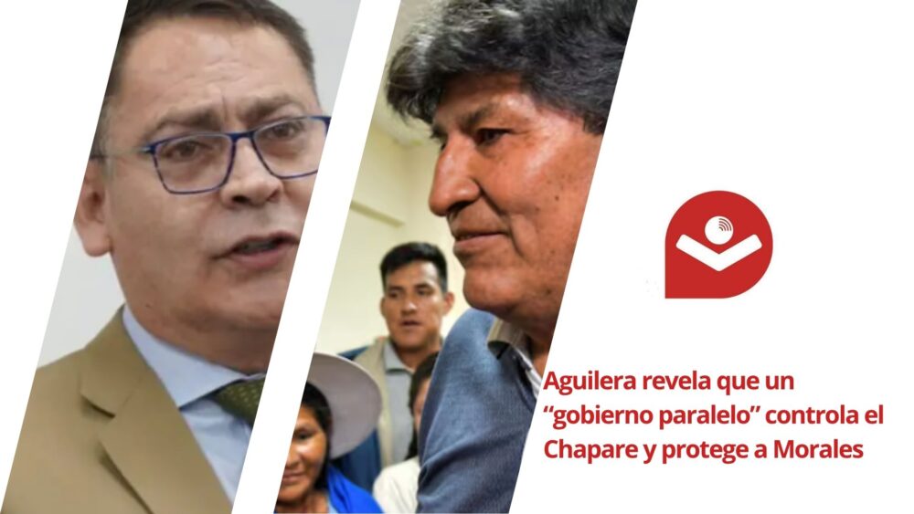 Aguilera revela que un “gobierno paralelo” controla el Chapare y protege a Morales