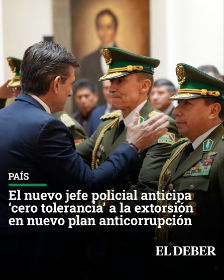 Nuevo comandante de la Policía Boliviana anuncia 7 proyectos de ley y cárcel para los corruptos