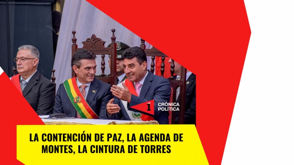 La contención de Paz, la agenda de Montes, la cintura de Torres